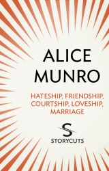 Book cover of Hateship, Friendship, Courtship, Loveship, Marriage (Storycuts) by Alice Munro