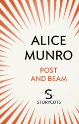 Book cover of Post and Beam (Storycuts) by Alice Munro