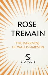 Book cover of The Darkness of Wallis Simpson (Storycuts) by Rose Tremain