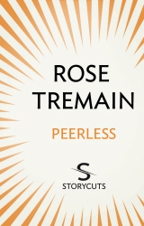 Book cover of Peerless (Storycuts) by Rose Tremain