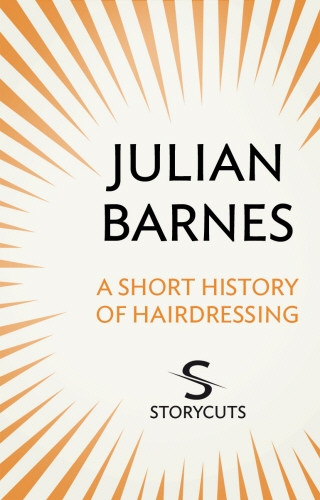 Book cover of A Short History of Hairdressing (Storycuts) by Julian Barnes