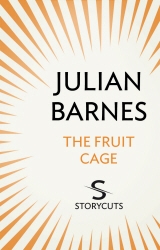 Book cover of The Fruit Cage (Storycuts) by Julian Barnes
