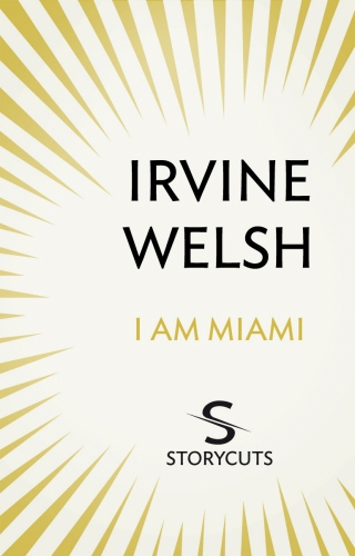 Book cover of I Am Miami (Storycuts) by Irvine Welsh