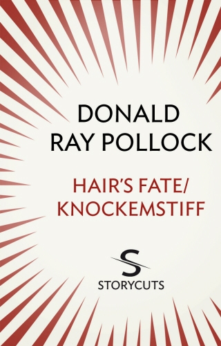 Book cover of Hair's Fate / Knockemstiff (Storycuts) by Donald Ray Pollock