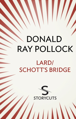 Book cover of Lard / Schott's Bridge (Storycuts) by Donald Ray Pollock