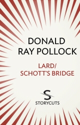 Book cover of Lard / Schott's Bridge (Storycuts) by Donald Ray Pollock