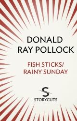 Book cover of Fish Sticks / Rainy Sunday (Storycuts) by Donald Ray Pollock