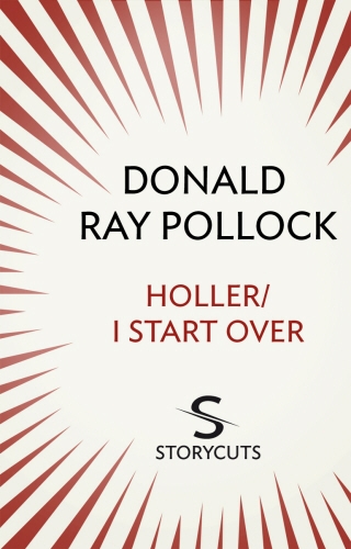 Book cover of Holler / I Start Over (Storycuts) by Donald Ray Pollock