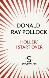 Book cover of Holler / I Start Over (Storycuts) by Donald Ray Pollock