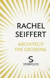 Book cover of Architect / The Crossing (Storycuts) by Rachel Seiffert