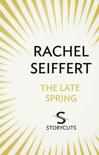Book cover of The Late Spring (Storycuts) by Rachel Seiffert