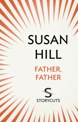 Book cover of Father, Father (Storycuts) by Susan Hill