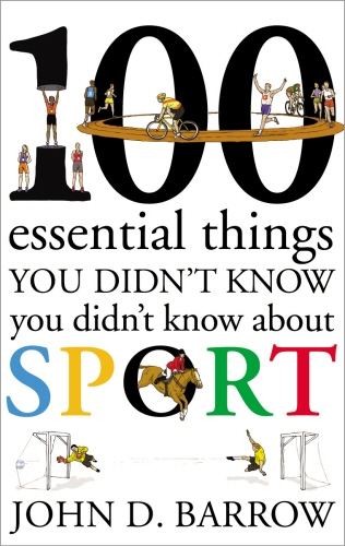 Book cover of 100 Essential Things You Didn't Know You Didn't Know About Sport by John D. Barrow