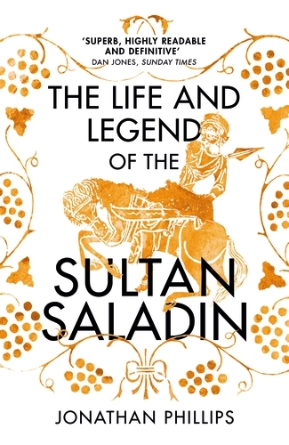 Book cover of The Life and Legend of the Sultan Saladin by Jonathan Phillips