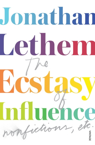 Book cover of The Ecstasy of Influence by Jonathan Lethem