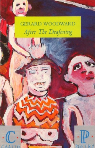 Book cover of After The Deafening by Gerard Woodward