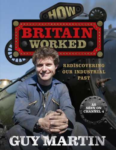 Book cover of How Britain Worked by Guy Martin