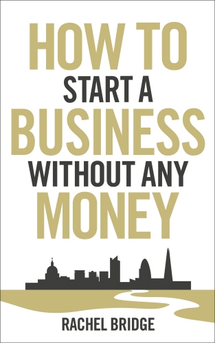 Book cover of How To Start a Business without Any Money by Rachel Bridge