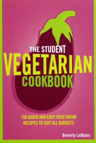 Book cover of The Student Vegetarian Cookbook by Beverly LeBlanc