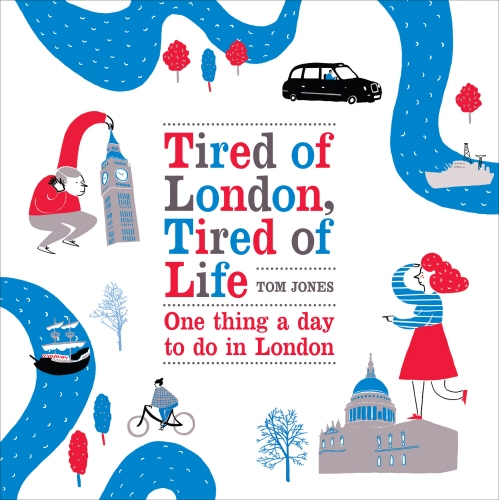 Book cover of Tired of London, Tired of Life by Tom Jones