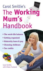 Book cover of Carol Smillie's The Working Mum's Handbook by Carol Smilie