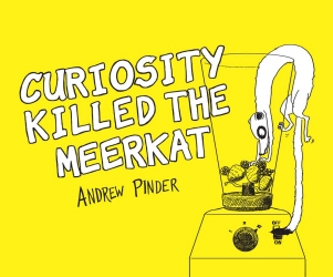 Book cover of Curiosity Killed the Meerkat by Andrew Pinder
