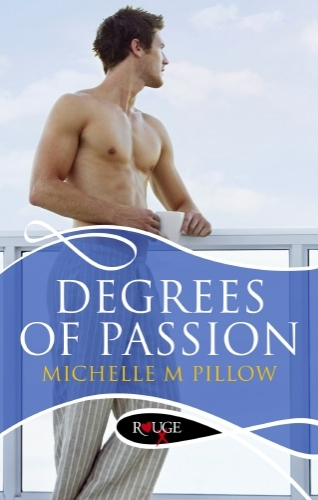 Book cover of Degrees of Passion: A Rouge Erotic Romance by Michelle M Pillow