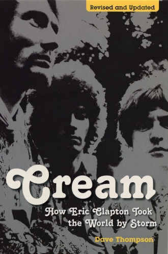 Book cover of Cream: How Eric Clapton Took the World by Storm by Dave Thompson