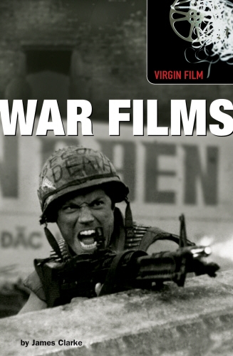 Book cover of Virgin Film: War Films by James Clarke