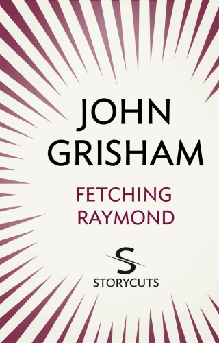 Book cover of Fetching Raymond (Storycuts) by John Grisham