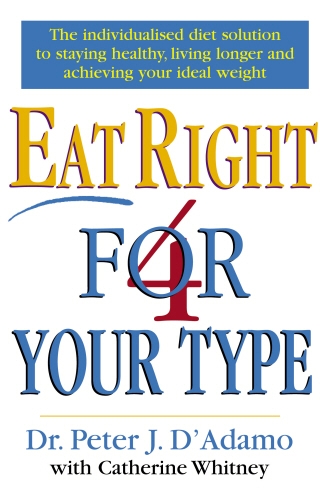 Book cover of Eat Right 4 Your Type by Peter D'Adamo, Catherine Whitney