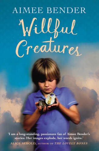 Book cover of Willful Creatures by Aimee Bender