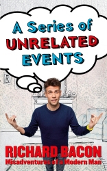 Book cover of A Series of Unrelated Events by Richard Bacon