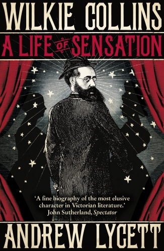 Book cover of Wilkie Collins: A Life of Sensation by Andrew Lycett