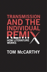 Book cover of Transmission and the Individual Remix by Tom McCarthy