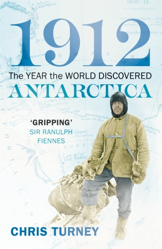 Book cover of 1912: The Year the World Discovered Antarctica by Chris Turney