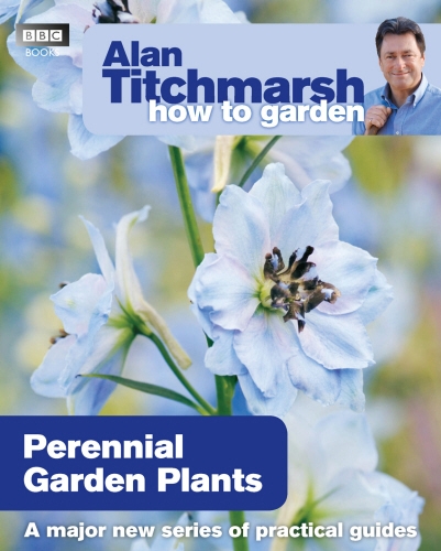 Book cover of Alan Titchmarsh How to Garden: Perennial Garden Plants by Alan Titchmarsh