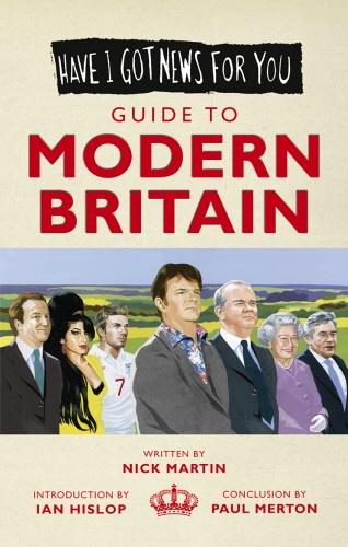 Book cover of Have I Got News For You: Guide to Modern Britain by Nick Martin