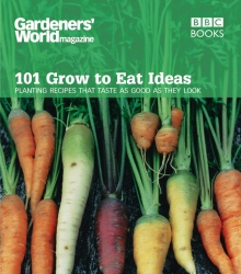 Book cover of Gardeners' World 101 - Grow to Eat Ideas by Ceri Thomas