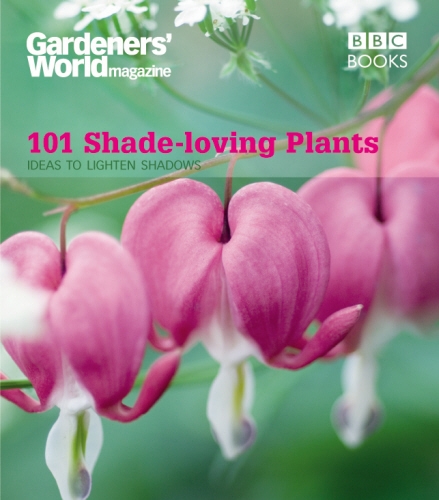 Book cover of Gardeners' World: 101 Shade-loving Plants by James Wickham