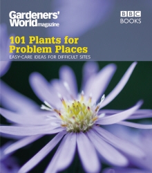 Book cover of Gardeners' World: 101 Plants for Problem Places by Martyn Cox