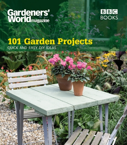 Book cover of Gardeners' World: 101 Garden Projects by Helena Caldon