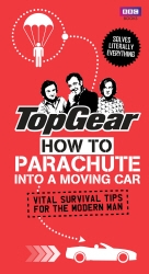 Book cover of Top Gear: How to Parachute into a Moving Car by Richard Porter