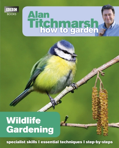 Book cover of #12 - Alan Titchmarsh How to Garden: Wildlife Gardening by Alan Titchmarsh