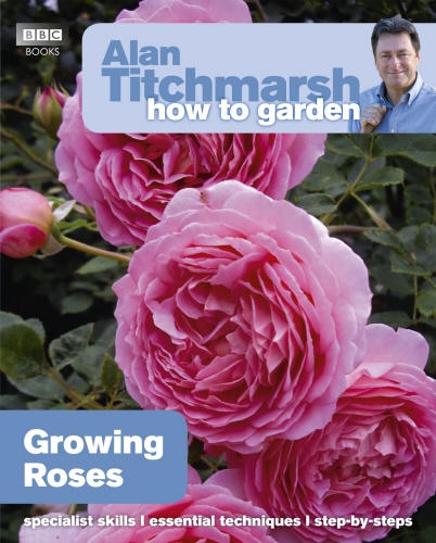 Book cover of Alan Titchmarsh How to Garden: Growing Roses by Alan Titchmarsh