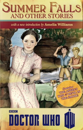 Book cover of Doctor Who: Summer Falls and Other Stories by Amelia Williams, Melody Malone, Justin Richards