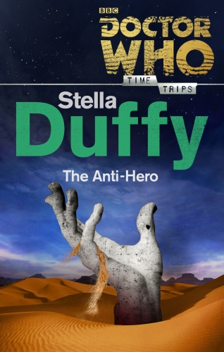 Book cover of Doctor Who: The Anti-Hero (Time Trips) by Stella Duffy