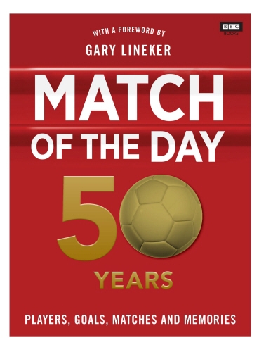 Book cover of Match of the Day: 50 Years of Football by Nick Constable