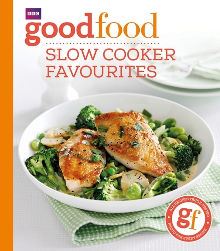 Book cover of Good Food: Slow cooker favourites by Good Food Guides
