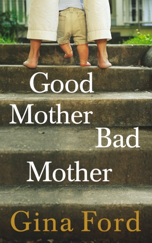 Book cover of Good Mother, Bad Mother by Gina Ford
